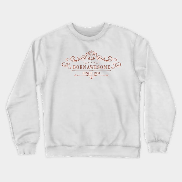 Born Awesome Since 1980 Crewneck Sweatshirt by multylapakID